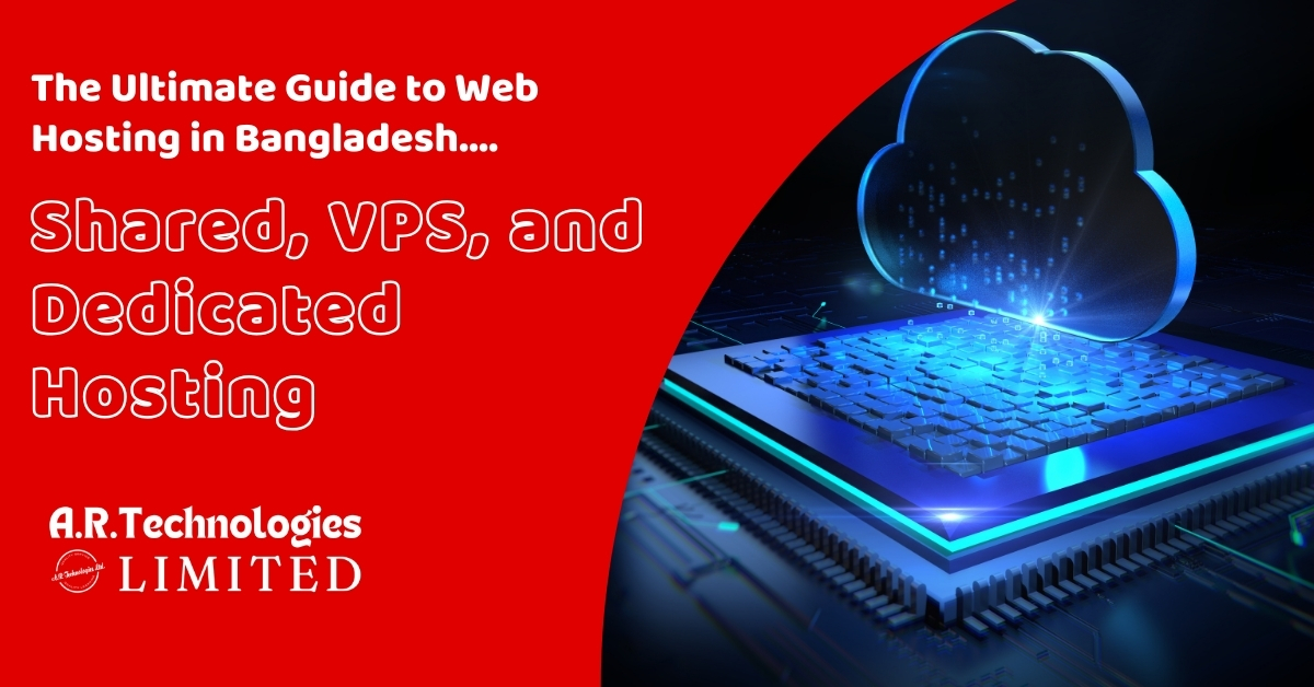 The Ultimate Guide to Web Hosting in Bangladesh: Shared, VPS, and Dedicated Hosting