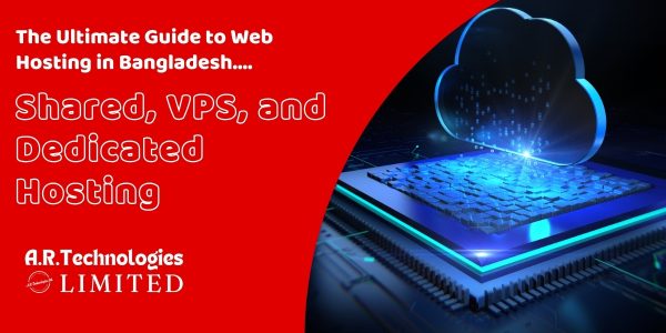 The Ultimate Guide to Web Hosting in Bangladesh: Shared, VPS, and Dedicated Hosting