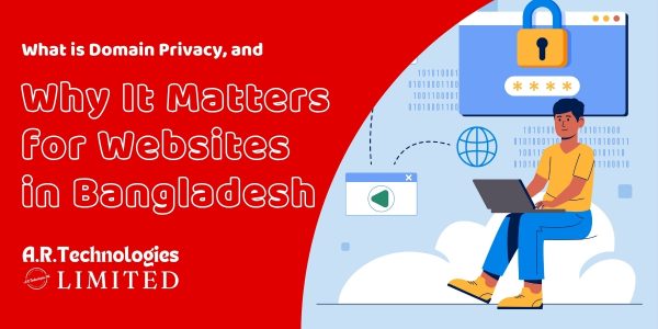 What is Domain Privacy, and Why It Matters for Websites in Bangladesh